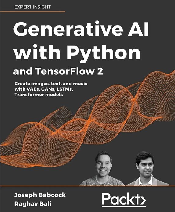 Generative AI with Python and TensorFlow 2: Create Images, Text, and Music with VAEs, GANs, LSTMs, Transformer Models
Book by Joseph Babcock and Raghav Bali