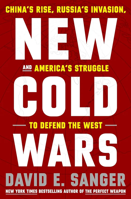 New Cold Wars: China's Rise, Russia's Invasion, and America's Struggle to Defend the West
Book by David E. Sanger and Mary K. Brooks