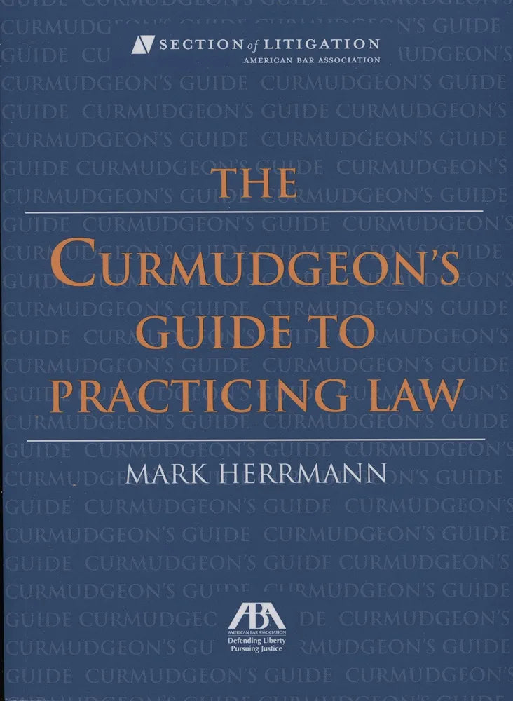 The Curmudgeon's Guide to Practicing Law Book by  Mark Herrmann