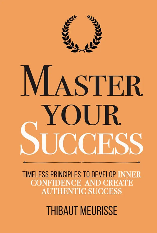 Master Your Success Book by  Thibaut Meurisse