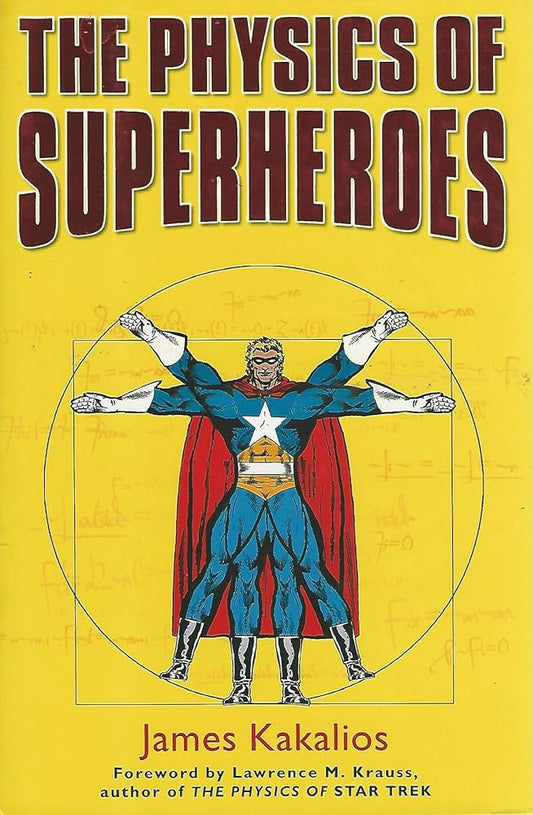 The Physics of Superheroes by James Kakalios