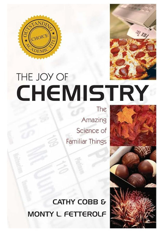 The Joy of Chemistry: The Amazing Science of Familiar Things
Book by Cathy Cobb and Monty Fetterolf