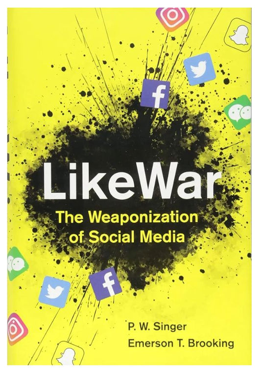 Likewar: The Weaponization of Social Media
Book by Emerson T. Brooking and P. W. Singer