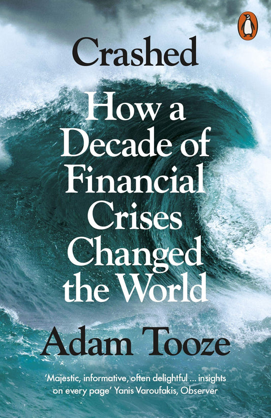 Crashed: How a Decade of Financial Crises Changed the World
Book by Adam Tooze