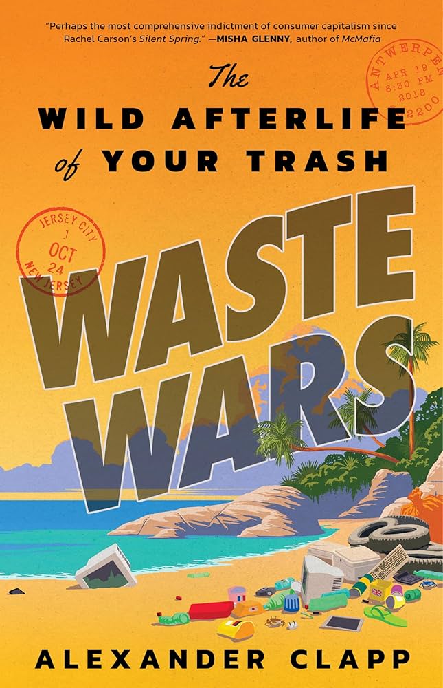 Waste Wars: The Wild Afterlife of Your Trash
Book by Alexander Clapp