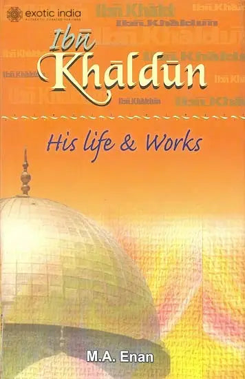 The Complete Works of Ibn Khaldun Book by  Ibn Khaldun