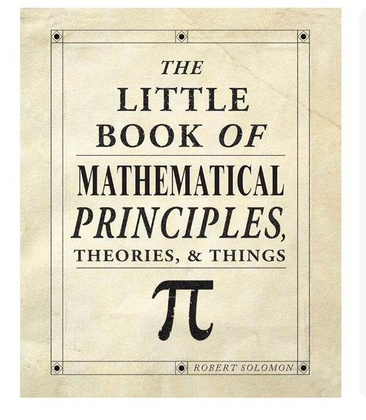 The Little Book of Mathematical Principles, Theories & Things
Book by Robert Solomon