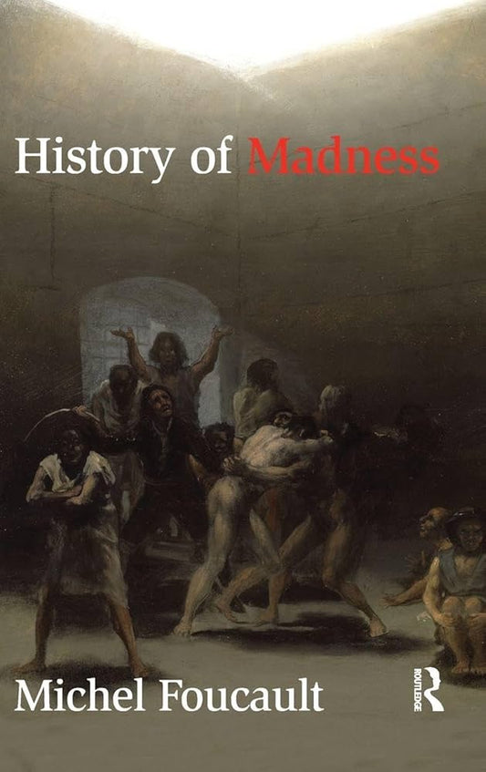 Madness and Civilization by Michel Foucault