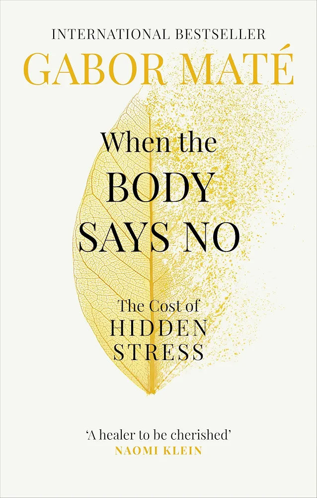 When the Body Says No: The Cost of Hidden Stress
Book by Gabor Maté