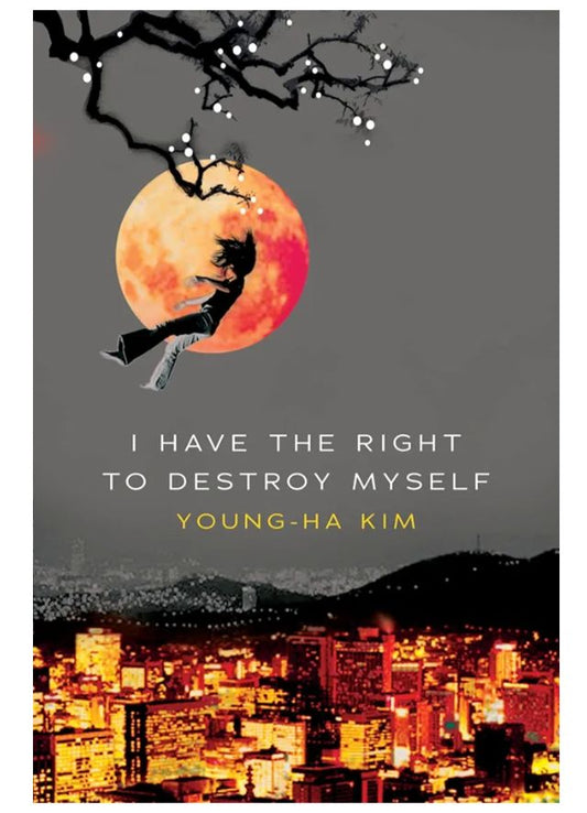 I have the right to destroy myself
Book by Kim Young-ha