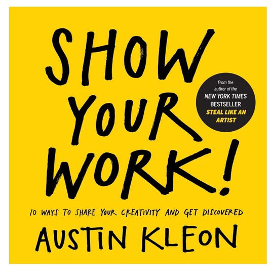 Show Your Work!
Book by Austin Kleon