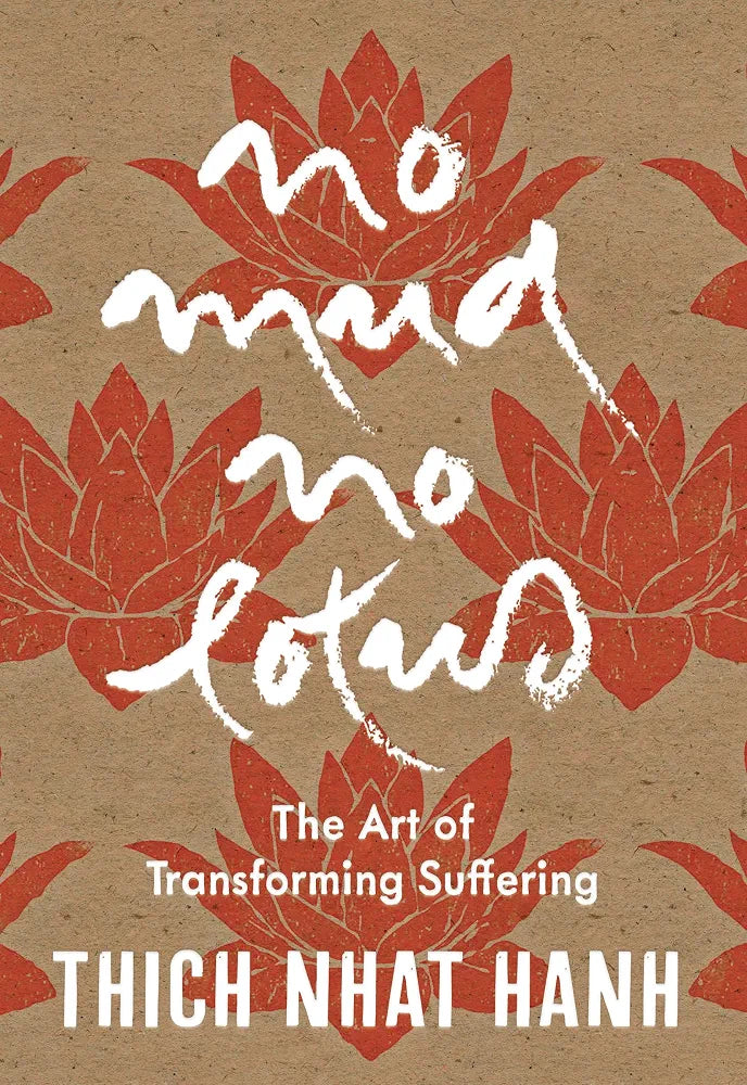No Mud, No Lotus by Thich Nhat Hanh