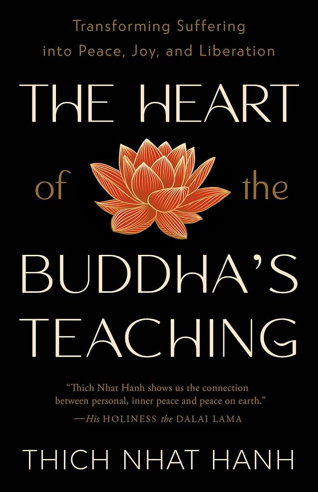 The Heart of the Buddha's Teaching by Thich Nhat Hanh