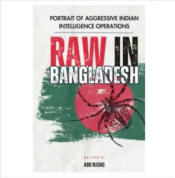 RAW in Bangladesh: A History of India’s Covert Operations — Abu Rushd