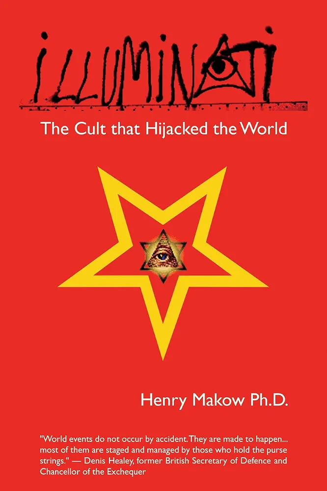 Illuminati: The Cult That Hijacked the World by Henry Makow