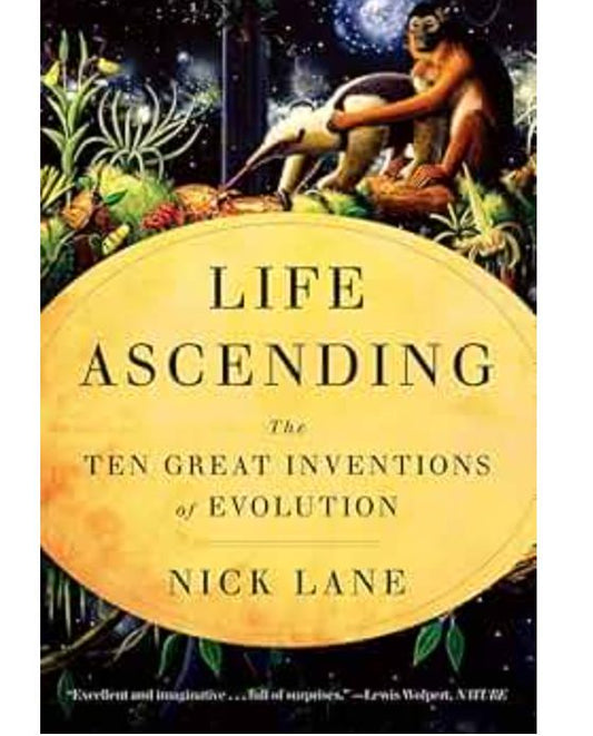 Life Ascending: The Ten Great Inventions of Evolution
Book by Nick Lane