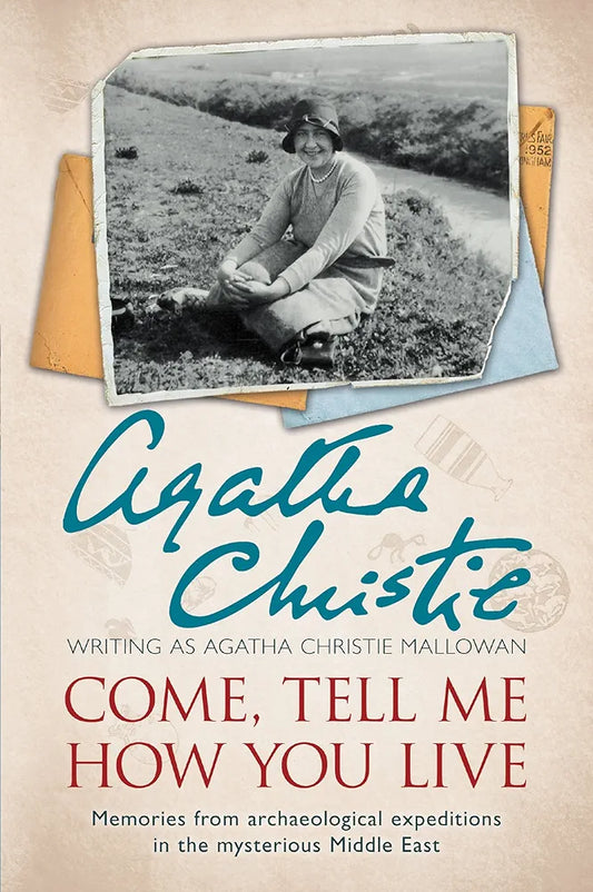 Come, Tell Me How You Live by Agatha Christie