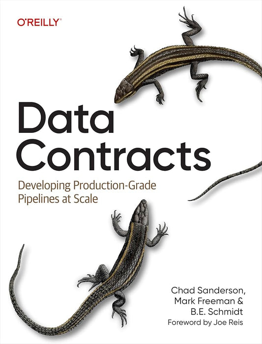 Data Contracts: Developing Production-Grade Pipelines at Scale
Book by B. E. Schmidt, Chad Sanderson, and Mark Freeman