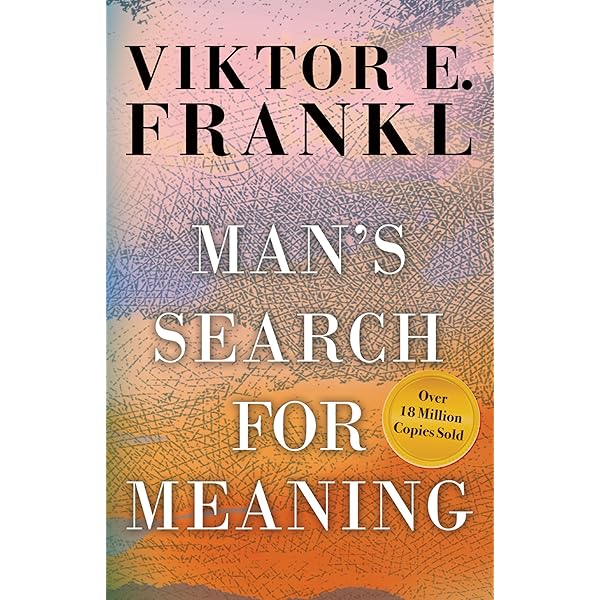 Man's Search for Meaning by Viktor E. Frankl