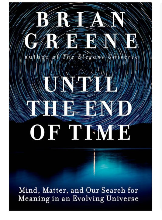 Until the End of Time
Book by Brian Greene