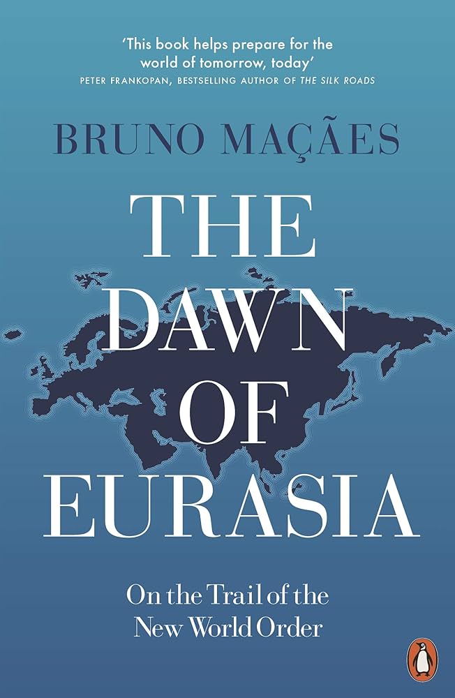 The Dawn of Eurasia: On the Trail of the New World Order
Book by Bruno Maçães
