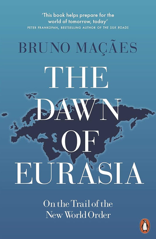The Dawn of Eurasia: On the Trail of the New World Order
Book by Bruno Maçães