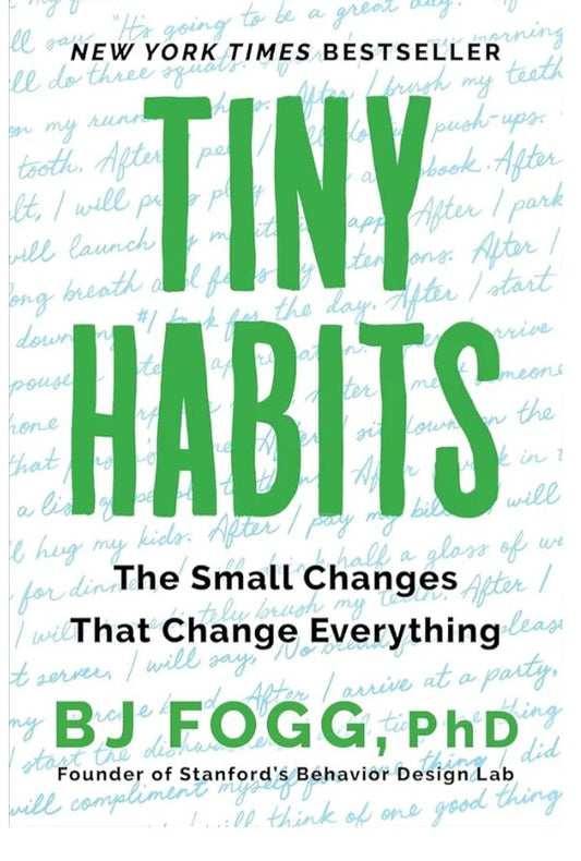 Tiny Habits: The Small Changes That Change Everything
Book by BJ Fogg