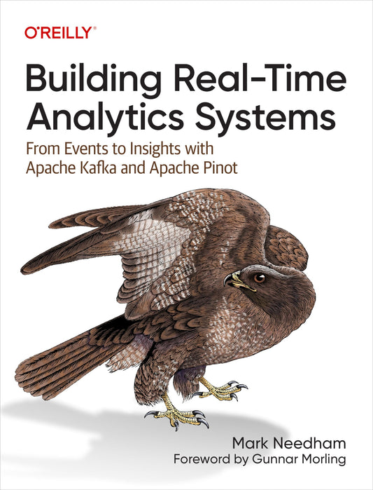 Building Real-Time Analytics Systems: From Events to Insights with Apache Kafka and Apache Pinot
Book by Mark Needham