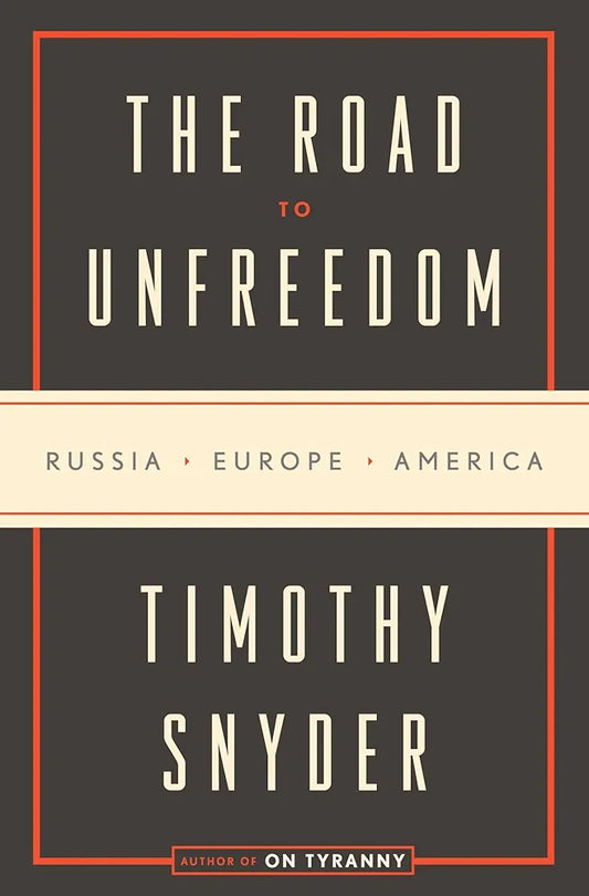 The Road to Unfreedom by Timothy Snyder