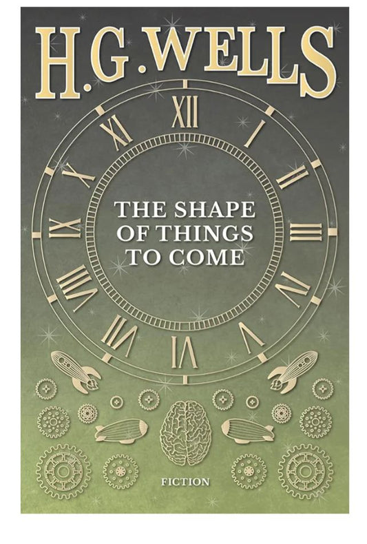 The Shape of Things to Come
Novel by H. G. Wells