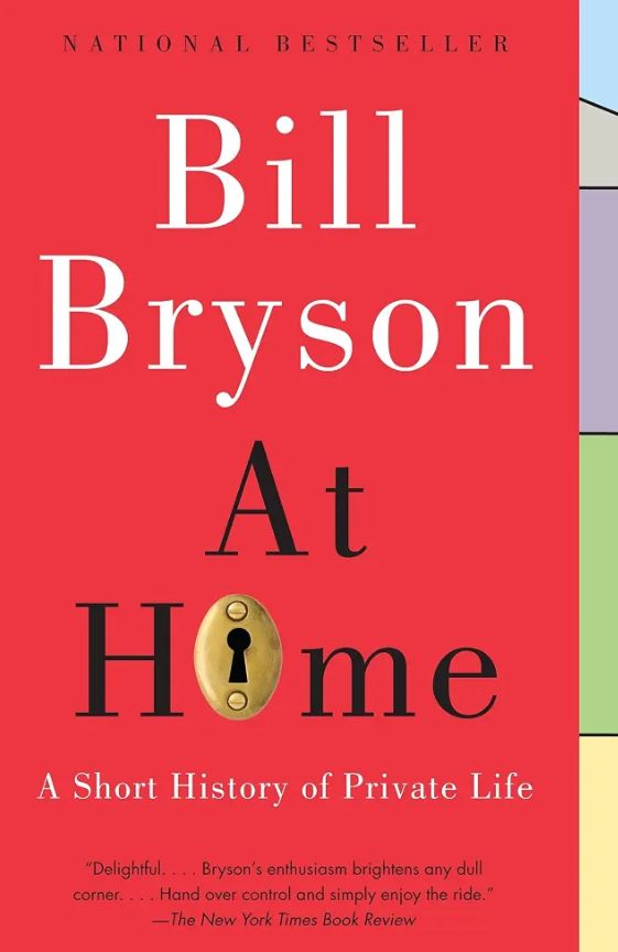 At Home: A Short History of Private Life
Book by Bill Bryson