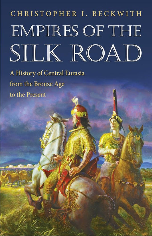 Empires of the Silk Road: A History of Central Eurasia from the Bronze Age to the Present
Book by Christopher I. Beckwith