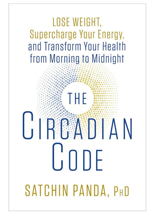 The Circadian Code: Lose Weight, Supercharge Your Energy and Sleep Well Every Night
Book by Satchin Panda