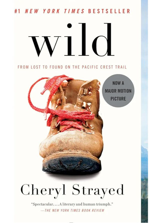 Wild: From Lost to Found on the Pacific Crest Trail
Book by Cheryl Strayed