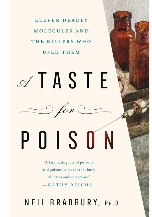 A Taste for Poison: Eleven Deadly Substances and the Killers who Used Them
Book by Neil Bradbury