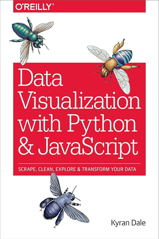 Data Visualization with Python and JavaScript: Scrape, Clean, Explore & Transform Your Data
Book by Kyran Dale