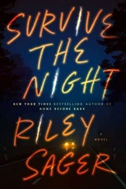 Book cover of 'Survive the Night' by Riley Sager with neon text against a dark background.
