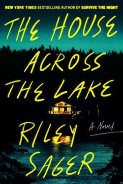 Book cover of 'The House Across the Lake' by Riley Sager with a house on a lake at night.