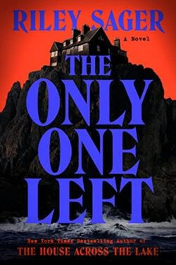 Book cover of 'The Only One Left' by Riley Sager with a dark house on a cliff.